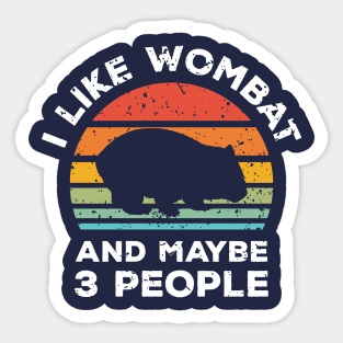 I Like Wombat and Maybe 3 People, Retro Vintage Sunset with Style Old Grainy Grunge Texture Sticker